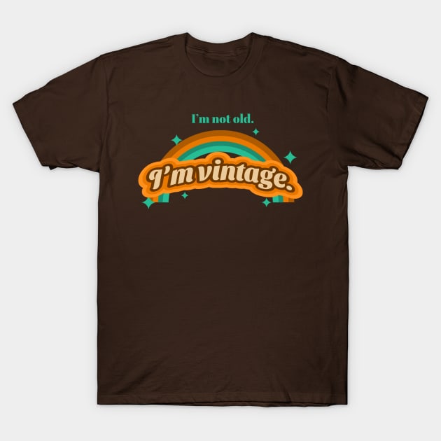 i'm not old, i'm vintage T-Shirt by hunnydoll